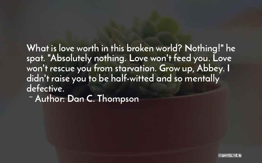 Love Broken Quotes By Dan C. Thompson