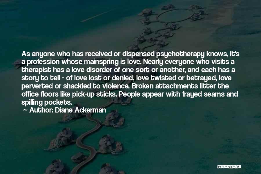 Love Broken Quotes By Diane Ackerman