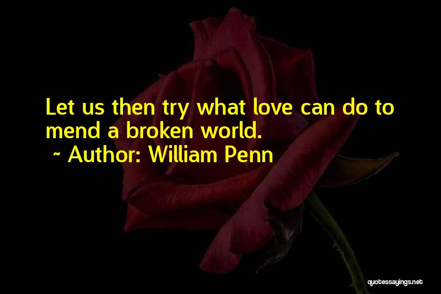 Love Broken Quotes By William Penn