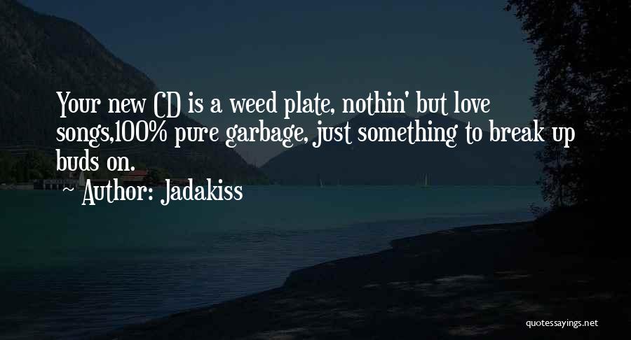 Love Buds Quotes By Jadakiss