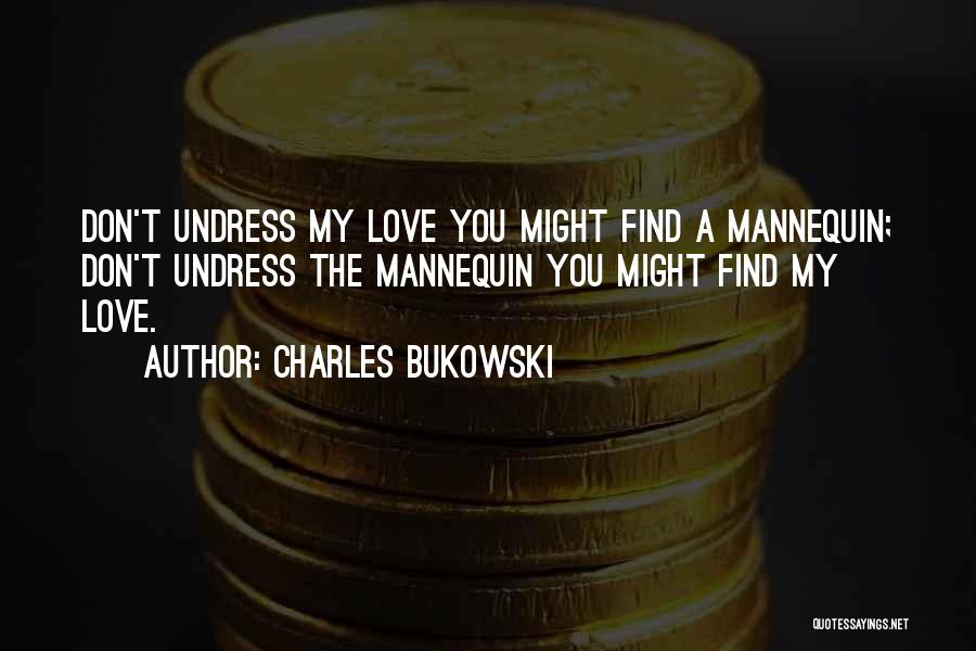 Love Bukowski Quotes By Charles Bukowski