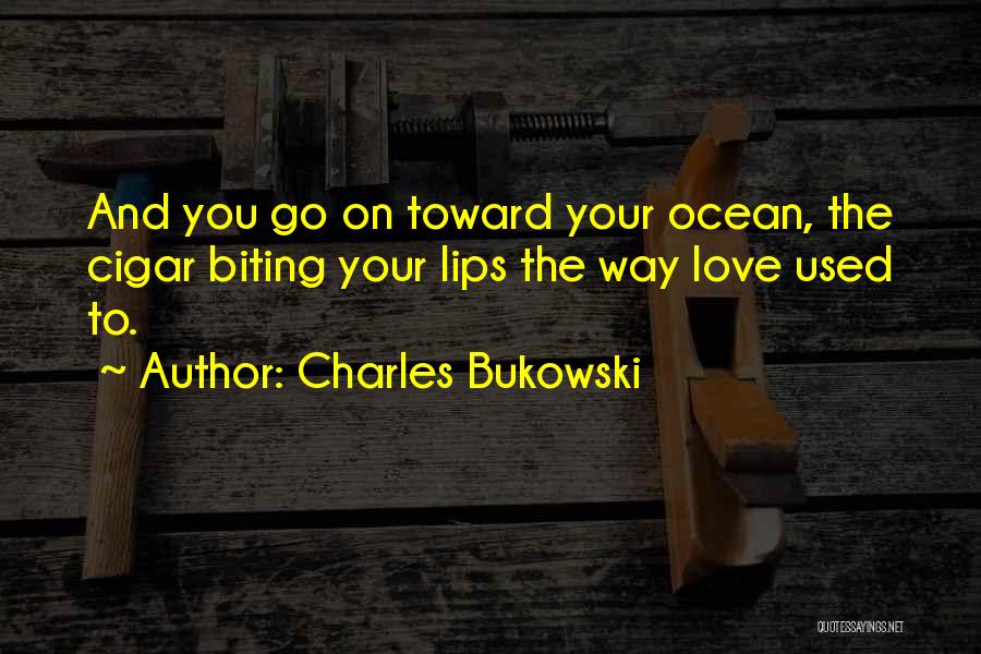 Love Bukowski Quotes By Charles Bukowski