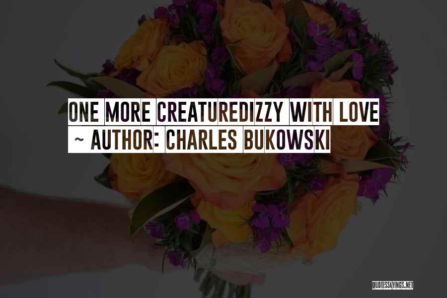 Love Bukowski Quotes By Charles Bukowski