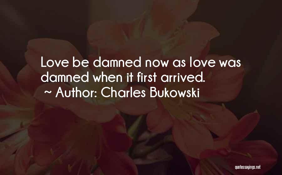 Love Bukowski Quotes By Charles Bukowski