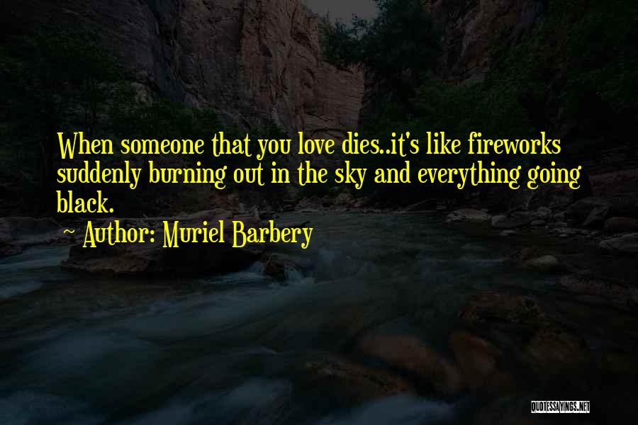 Love Burning Out Quotes By Muriel Barbery