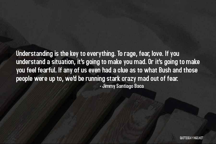Love Bush Quotes By Jimmy Santiago Baca Love Bush Quotes By Jimmy Santiago Baca