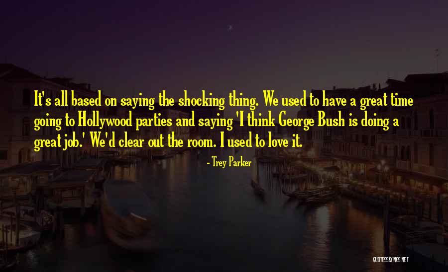 Love Bush Quotes By Trey Parker Love Bush Quotes By Trey Parker