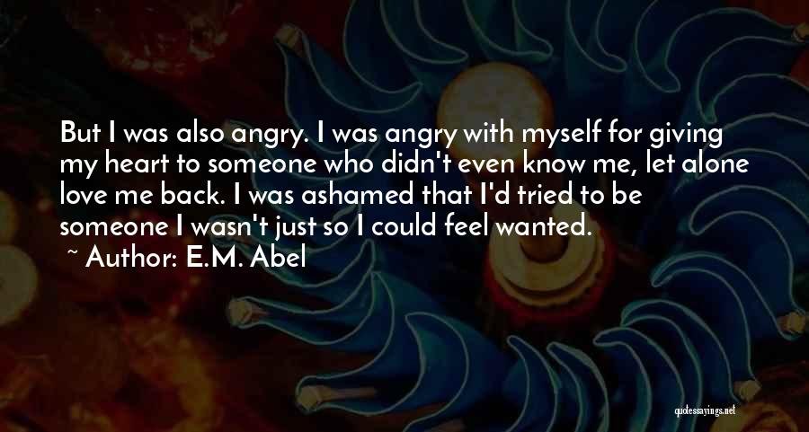 Love But Angry Quotes By E.M. Abel