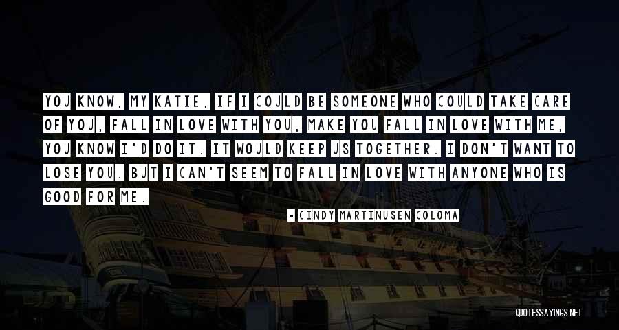 Love But Can't Be Together Quotes By Cindy Martinusen Coloma Love But Can't Be Together Quotes By Cindy Martinusen Coloma