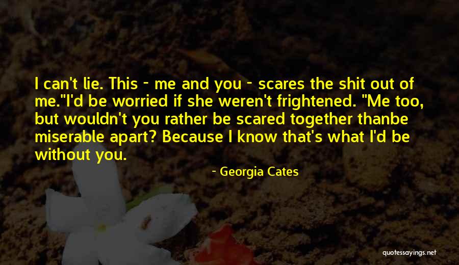 Love But Can't Be Together Quotes By Georgia Cates Love But Can't Be Together Quotes By Georgia Cates