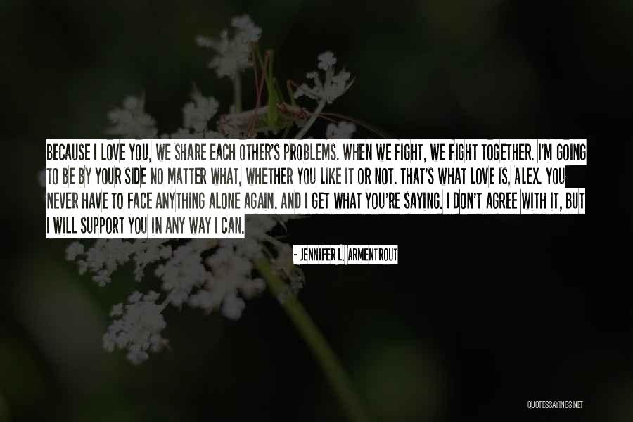 Love But Can't Be Together Quotes By Jennifer L. Armentrout Love But Can't Be Together Quotes By Jennifer L. Armentrout