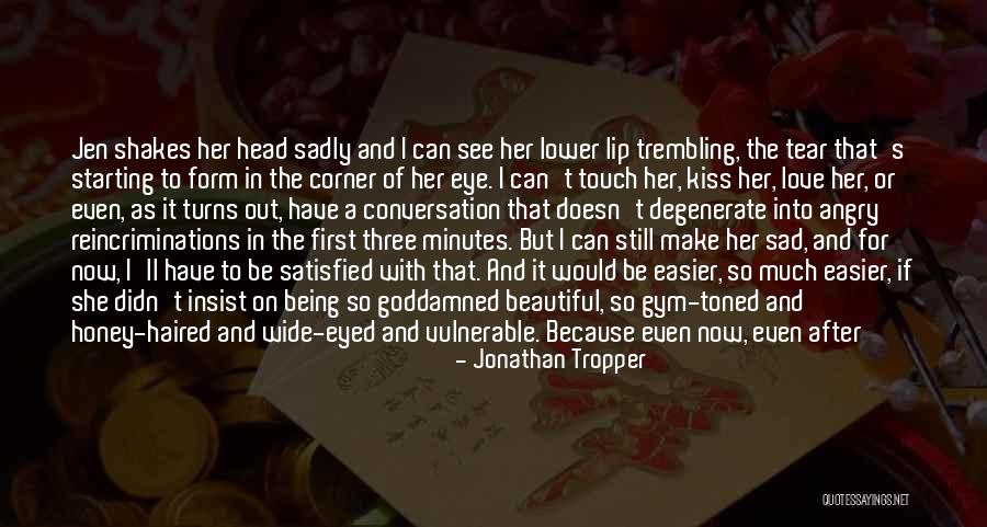 Love But Can't Be Together Quotes By Jonathan Tropper Love But Can't Be Together Quotes By Jonathan Tropper