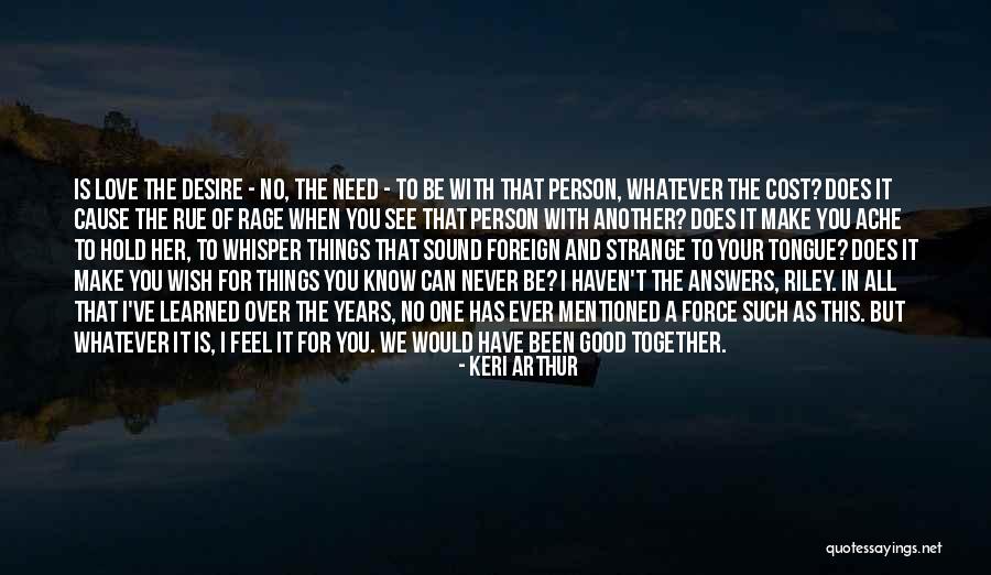 Love But Can't Be Together Quotes By Keri Arthur Love But Can't Be Together Quotes By Keri Arthur