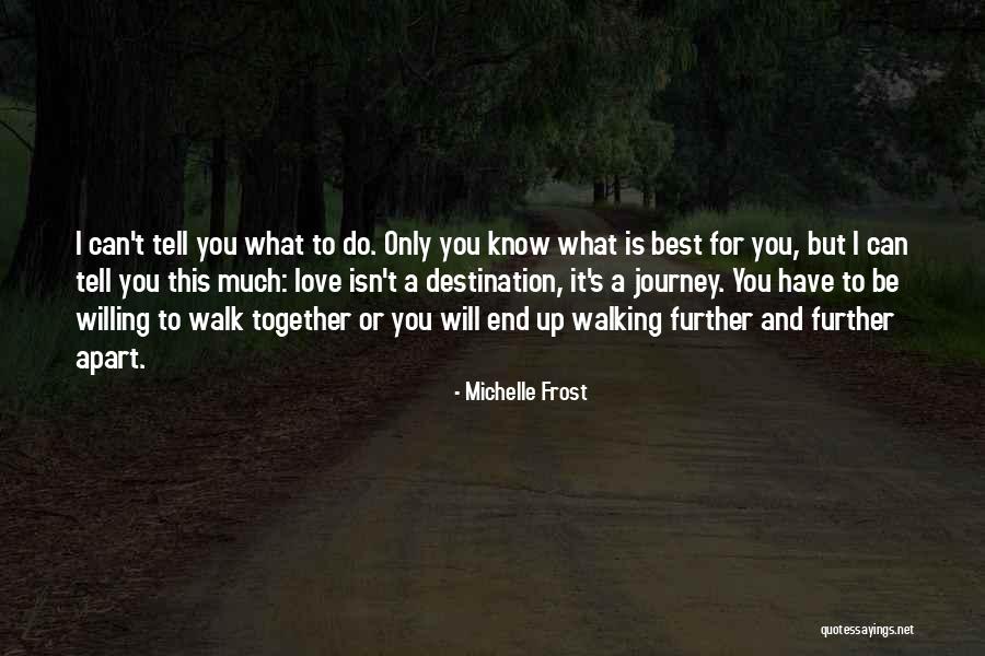 Love But Can't Be Together Quotes By Michelle Frost Love But Can't Be Together Quotes By Michelle Frost