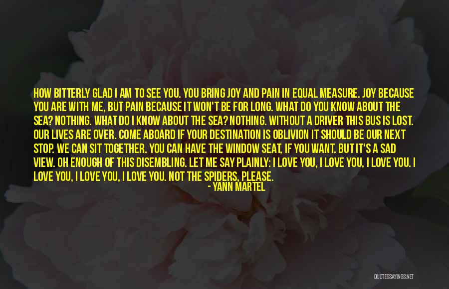 Love But Can't Be Together Quotes By Yann Martel Love But Can't Be Together Quotes By Yann Martel