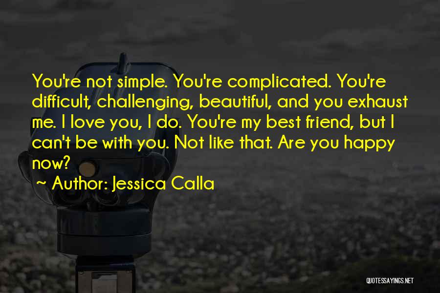 Love But Complicated Quotes By Jessica Calla