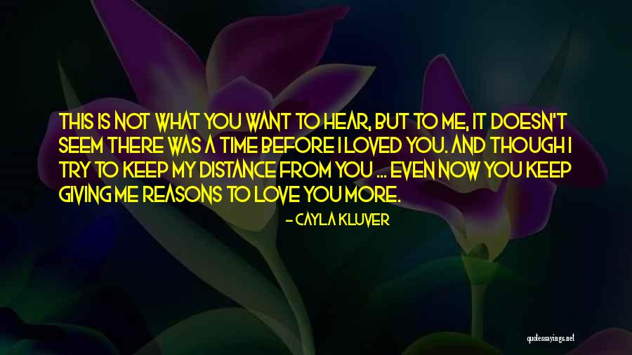 Love But Distance Quotes By Cayla Kluver