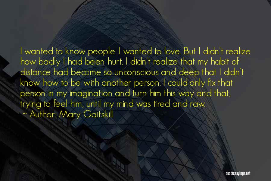 Love But Distance Quotes By Mary Gaitskill