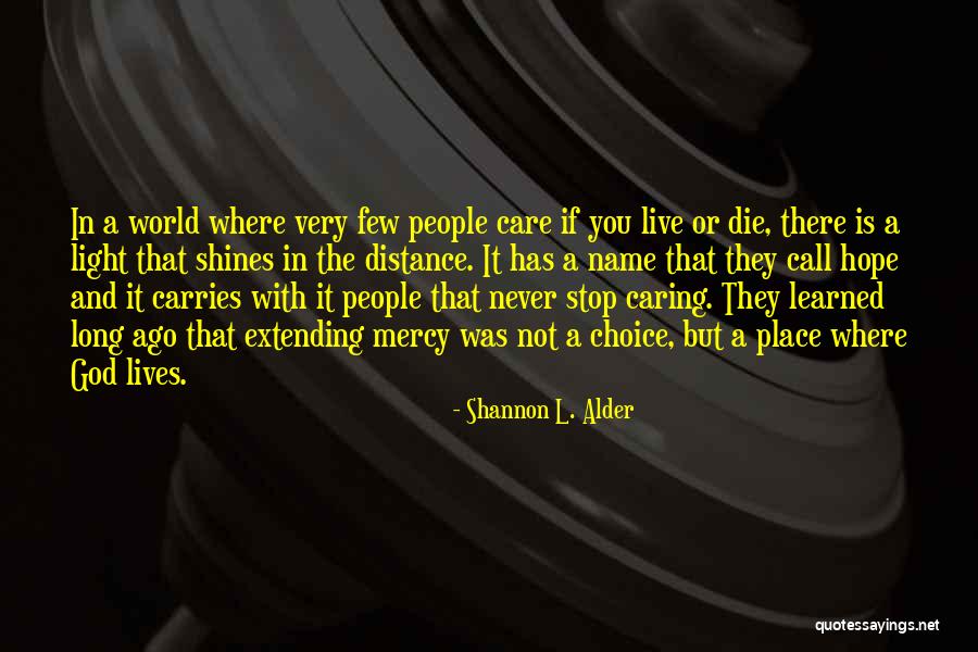 Love But Distance Quotes By Shannon L. Alder