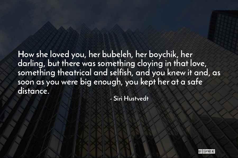 Love But Distance Quotes By Siri Hustvedt