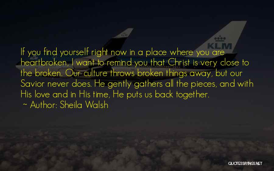 Love But Heartbroken Quotes By Sheila Walsh