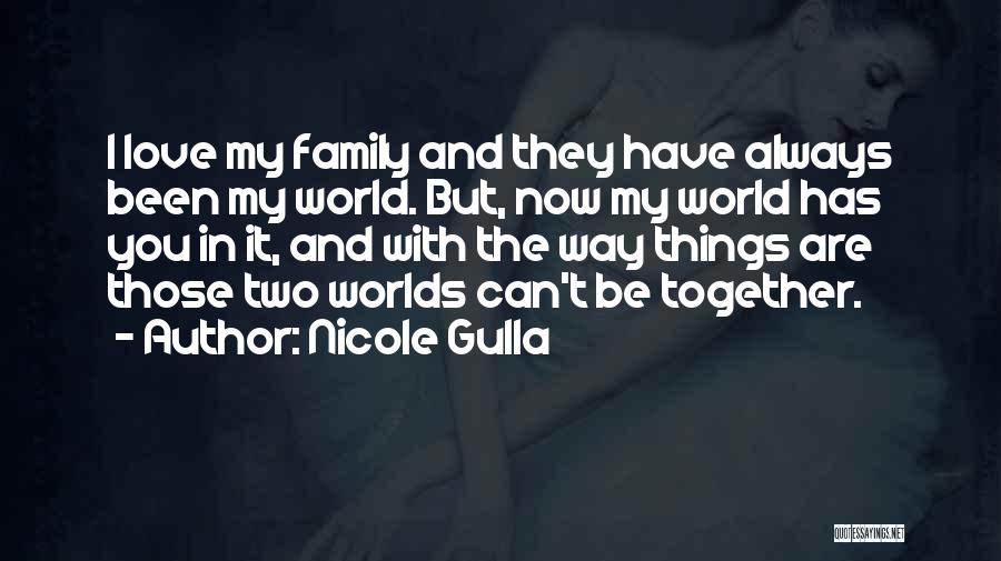 Love But I Can't Be With You Quotes By Nicole Gulla