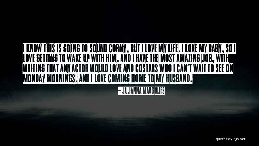 Love But I Can't Have Him Quotes By Julianna Margulies