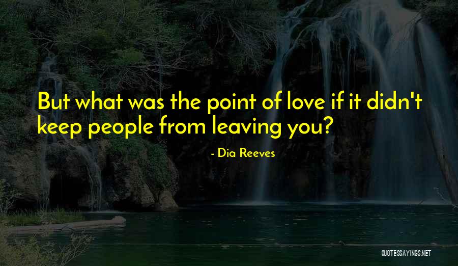 Love But Leaving Quotes By Dia Reeves Love But Leaving Quotes By Dia Reeves