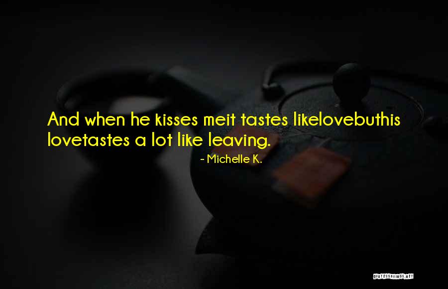 Love But Leaving Quotes By Michelle K. Love But Leaving Quotes By Michelle K.