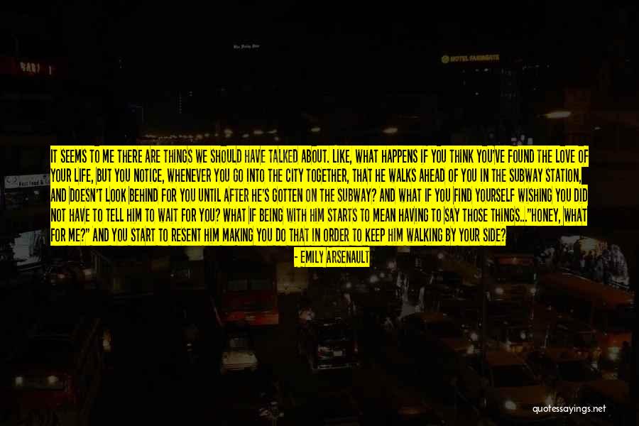 Love But Not Being Together Quotes By Emily Arsenault Love But Not Being Together Quotes By Emily Arsenault