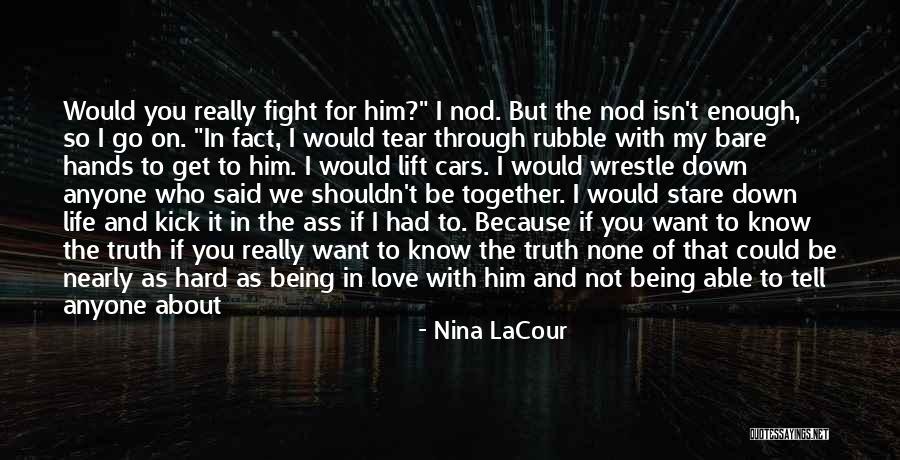 Love But Not Being Together Quotes By Nina LaCour