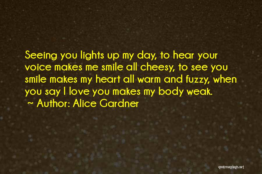 Love But Not Cheesy Quotes By Alice Gardner