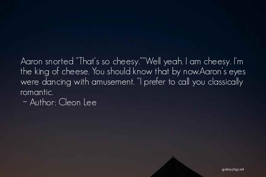 Love But Not Cheesy Quotes By Cleon Lee