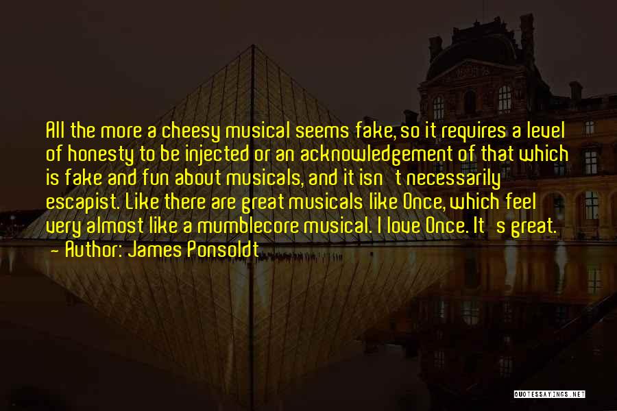 Love But Not Cheesy Quotes By James Ponsoldt