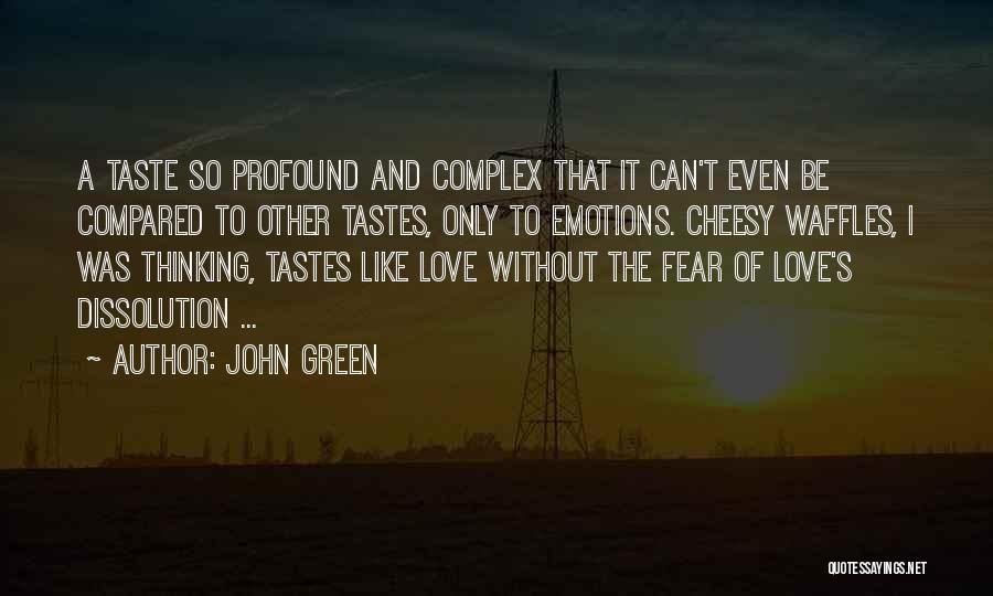 Love But Not Cheesy Quotes By John Green