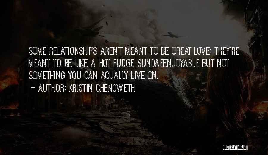 Love But Not Meant To Be Quotes By Kristin Chenoweth