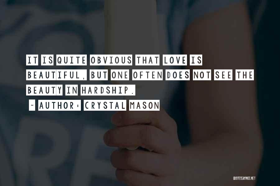 Love But Not Obvious Quotes By Crystal Mason