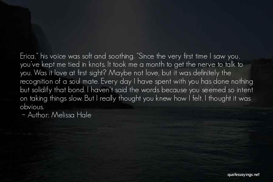 Love But Not Obvious Quotes By Melissa Hale