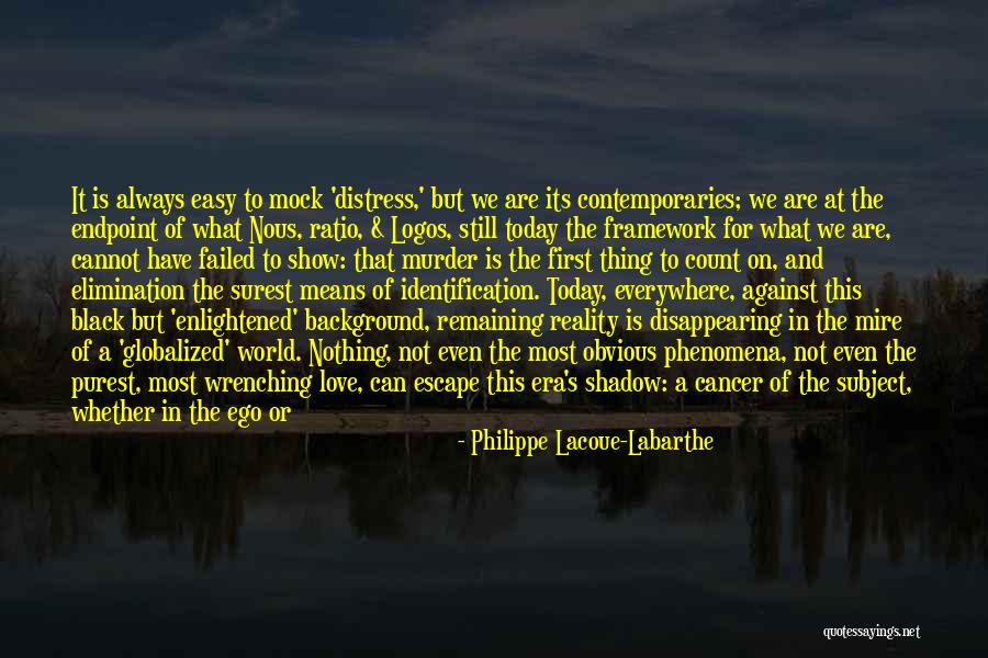 Love But Not Obvious Quotes By Philippe Lacoue-Labarthe Love But Not Obvious Quotes By Philippe Lacoue-Labarthe