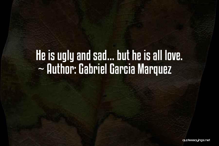 Love But Sad Quotes By Gabriel Garcia Marquez