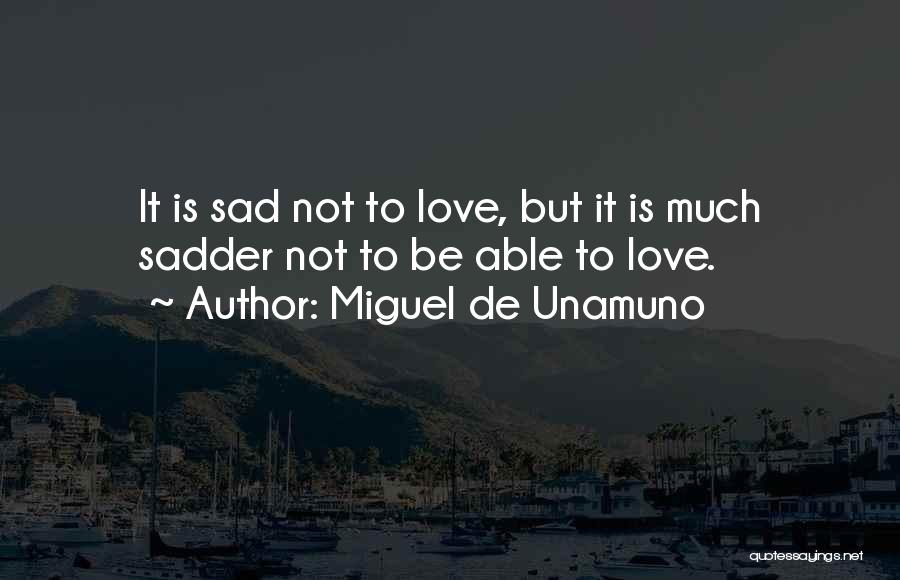 Love But Sad Quotes By Miguel De Unamuno
