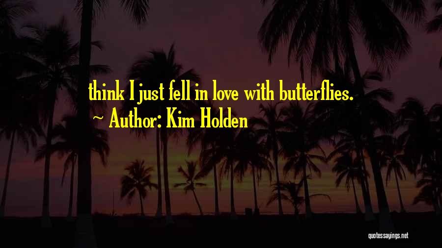 Love Butterflies Quotes By Kim Holden