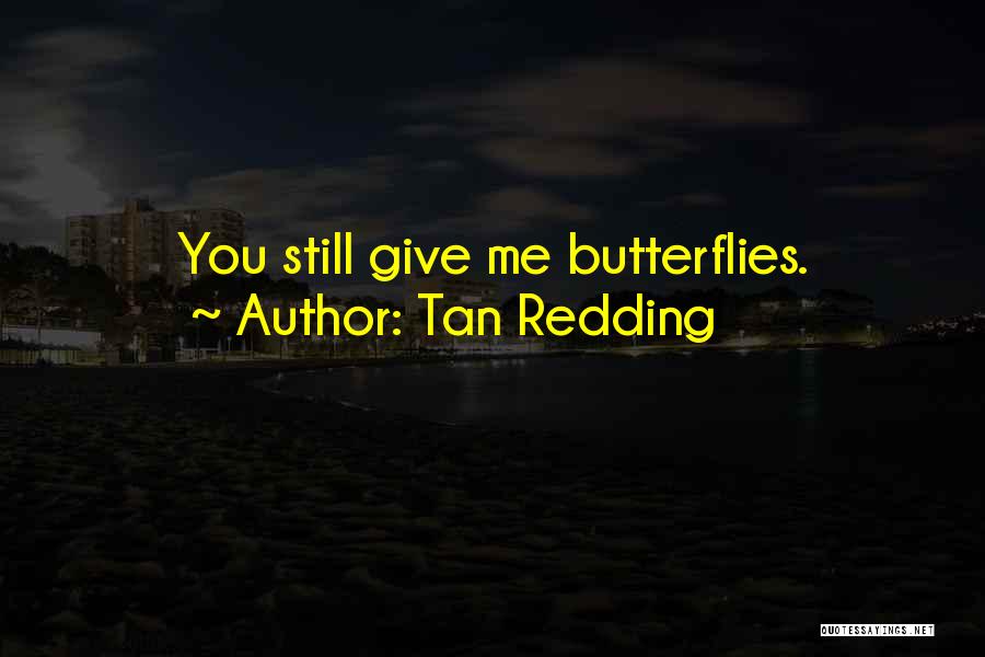 Love Butterflies Quotes By Tan Redding
