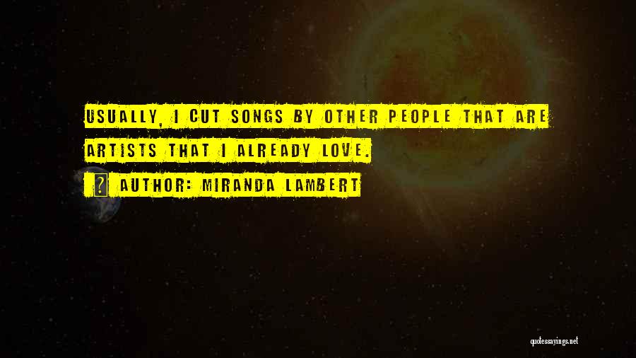 Love By Artists Quotes By Miranda Lambert