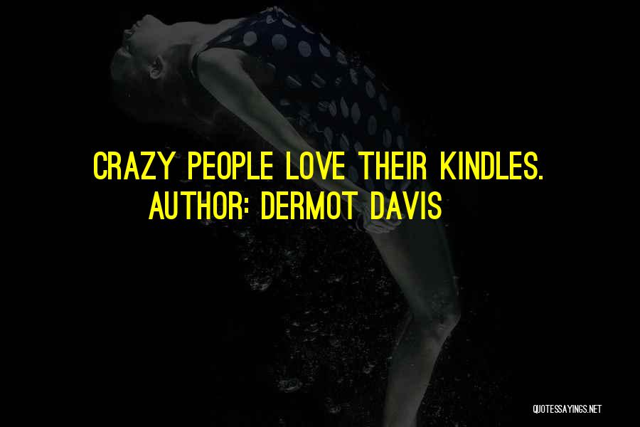 Love By Authors Quotes By Dermot Davis