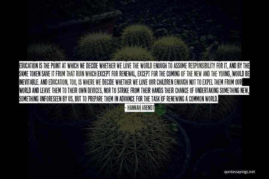 Love By Chance Quotes By Hannah Arendt Love By Chance Quotes By Hannah Arendt