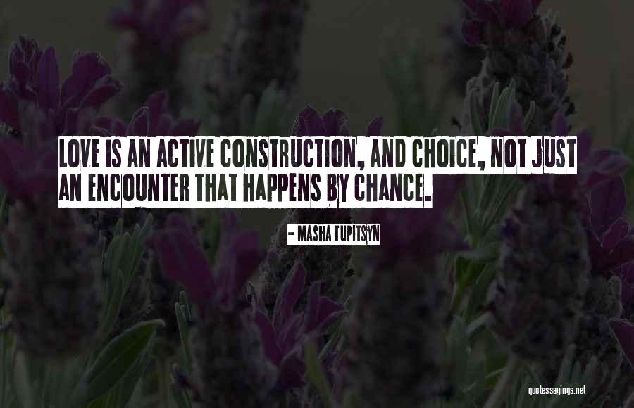 Love By Chance Quotes By Masha Tupitsyn Love By Chance Quotes By Masha Tupitsyn