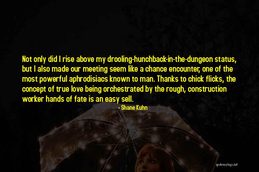 Love By Chance Quotes By Shane Kuhn Love By Chance Quotes By Shane Kuhn