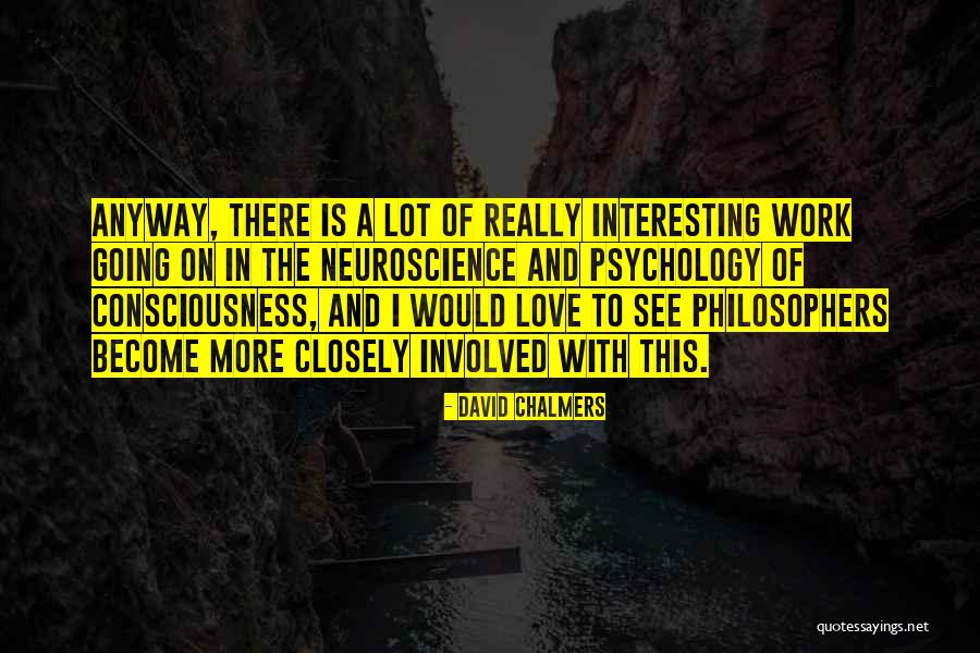 Love By Philosophers Quotes By David Chalmers Love By Philosophers Quotes By David Chalmers