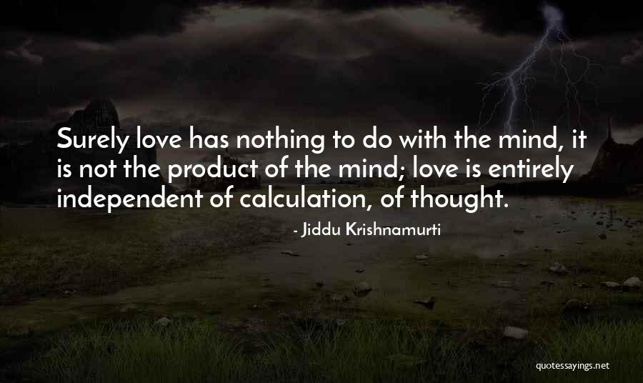 Love Calculation Quotes By Jiddu Krishnamurti Love Calculation Quotes By Jiddu Krishnamurti